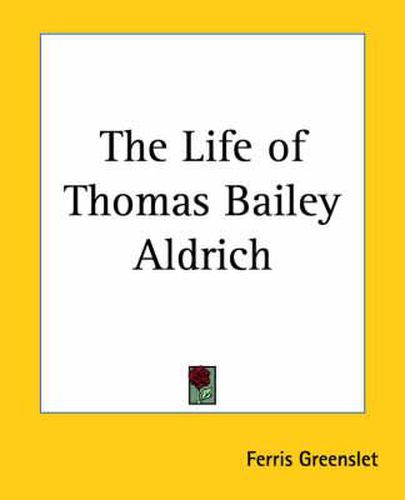 Cover image for The Life of Thomas Bailey Aldrich