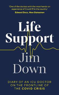 Cover image for Life Support: Diary of an ICU Doctor on the Frontline of the Covid Crisis