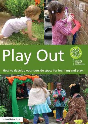 Cover image for Play Out: How to develop your outside space for learning and play