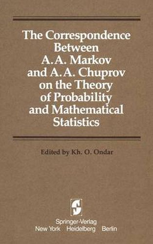 Cover image for The Correspondence Between A. A. Markov and A. A. Chuprov on the Theory of Probability and Mathematical Statistics