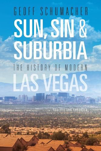 Cover image for Sun, Sin & Suburbia: The History of Modern Las Vegas, Revised and Expanded