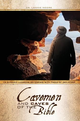 Cover image for The Cavemen and Caves of the Bible: 13 Dynamic Lessons on Coping with Times of Isolation