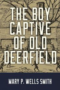 Cover image for The Boy Captive of Old Deerfield