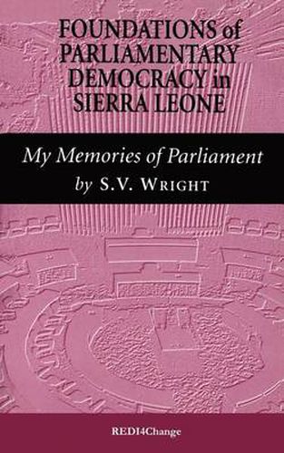 Cover image for Foundations of Parliamentary Democracy in Sierra Leone: My Memories of Parliament