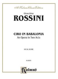 Cover image for Ciro in Babalonia: Italian Language Edition, Vocal Score