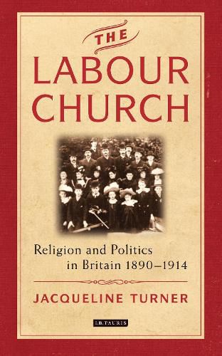 The Labour Church: Religion and Politics in Britain 1890-1914