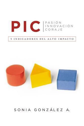 Cover image for P. I. C.: 3 indicadores del alto impacto