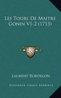 Cover image for Les Tours de Maitre Gonin V1-2 (1713)