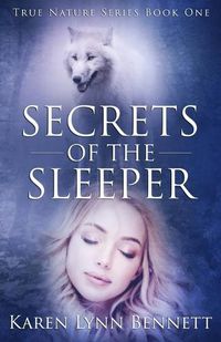 Cover image for Secrets of the Sleeper: True Nature Series: Book One