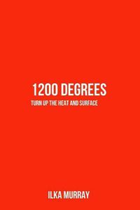 Cover image for 1200 Degrees: Turn Up the Heat and Surface