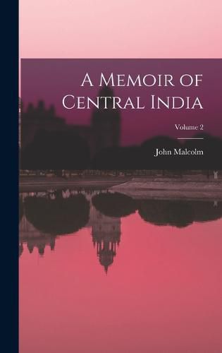 A Memoir of Central India; Volume 2