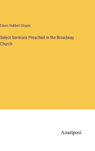 Cover image for Select Sermons Preached in the Broadway Church