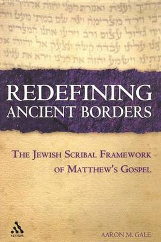 Cover image for Redefining Ancient Borders: The Jewish Scribal Framework of Matthew's Gospel