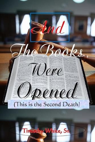 Cover image for And the Books Were Opened: This is the Second Death