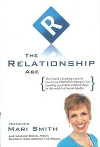 Cover image for Relationship Age: The World's Leading Experts Teach You PROVEN Strategies for Creating Profitable Relationships in the World of Social Media