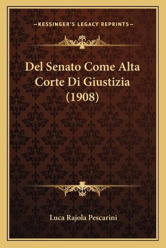 Cover image for del Senato Come Alta Corte Di Giustizia (1908)