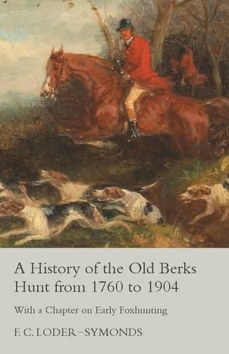 Cover image for A History of the Old Berks Hunt from 1760 to 1904 - With a Chapter on Early Foxhunting