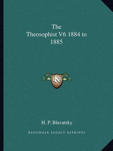 Cover image for The Theosophist V6 1884 to 1885