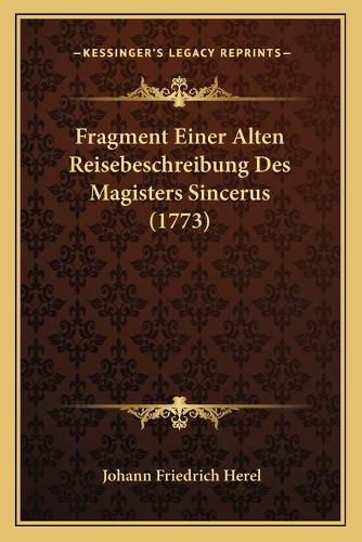 Cover image for Fragment Einer Alten Reisebeschreibung Des Magisters Sincerus (1773)