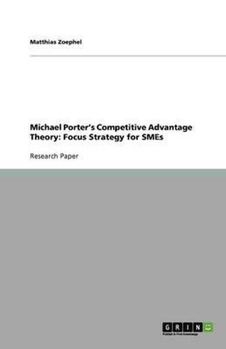 Cover image for Michael Porter's Competitive Advantage Theory: Focus Strategy for SMEs