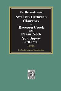 Cover image for The Records of the SWEDISH Lutheran Churches at Raccoon and Penns Neck, New Jersey, 1713-1786