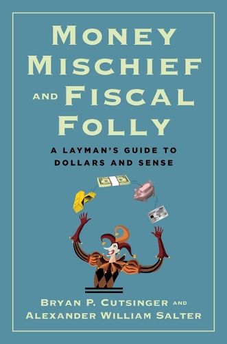 Cover image for Money Mischief and Fiscal Folly