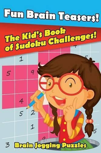 Cover image for Fun Brain Teasers! the Kid's Book of Sudoku Challenges!