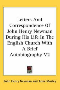 Cover image for Letters and Correspondence of John Henry Newman During His Life in the English Church with a Brief Autobiography V2