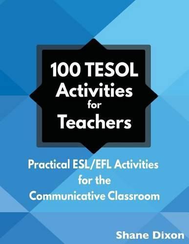 Cover image for 100 TESOL Activities: Practical ESL/EFL Activities for the Communicative Classroom