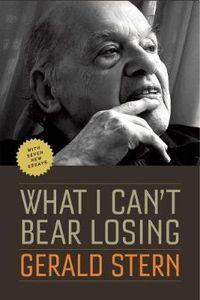 Cover image for What I Can't Bear Losing: Essays by Gerald Stern