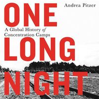 Cover image for One Long Night Lib/E: A Global History of Concentration Camps