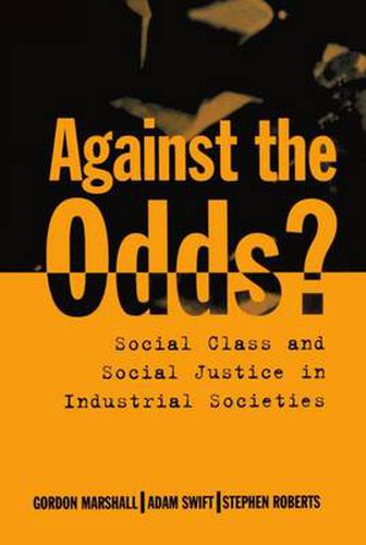 Cover image for Against the Odds?: Social Class and Social Justice in Industrial Societies