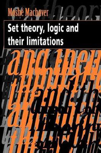 Cover image for Set Theory, Logic and their Limitations