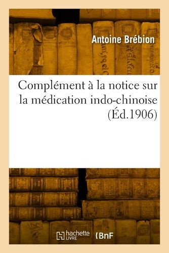 Cover image for Complement a la notice sur la medication indo-chinoise