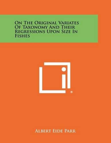 Cover image for On the Original Variates of Taxonomy and Their Regressions Upon Size in Fishes