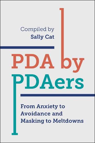 Cover image for PDA by PDAers: From Anxiety to Avoidance and Masking to Meltdowns