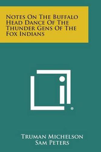 Notes on the Buffalo Head Dance of the Thunder Gens of the Fox Indians