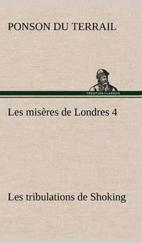 Cover image for Les miseres de Londres 4. Les tribulations de Shoking