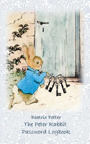 Cover image for The Peter Rabbit Passwordbook / Password Logbook: Account, Login, Password keeper and Password reminder book, login data, access data, Password file, Datasafe, PW, Username, User, Logindata, data security