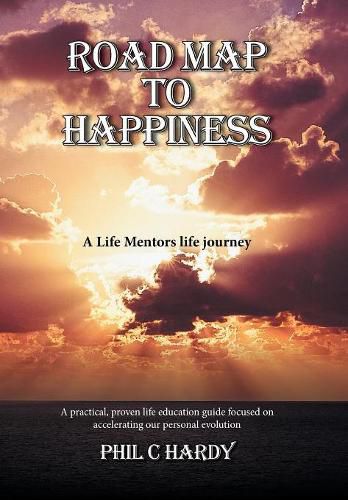 Cover image for Road Map to Happiness: A Life Mentors life journey