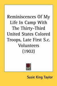 Cover image for Reminiscences of My Life in Camp with the Thirty-Third United States Colored Troops, Late First S.C. Volunteers (1902)