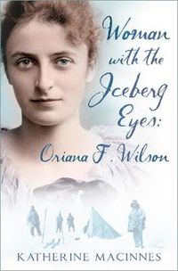 Cover image for Woman with the Iceberg Eyes: Oriana F. Wilson