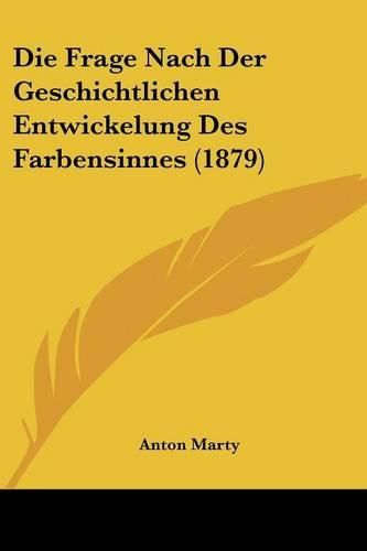 Cover image for Die Frage Nach Der Geschichtlichen Entwickelung Des Farbensinnes (1879)