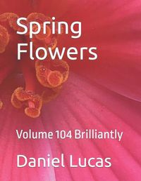 Cover image for Spring Flowers: Volume 104 Brilliantly