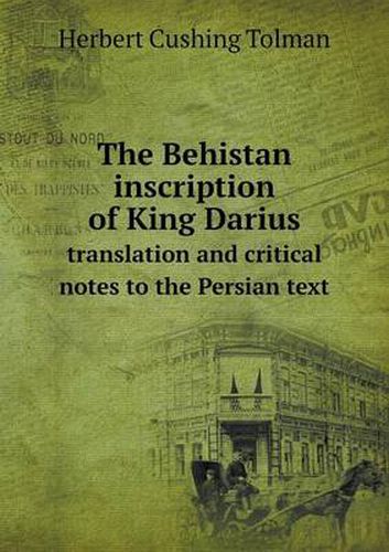 Cover image for The Behistan inscription of King Darius translation and critical notes to the Persian text