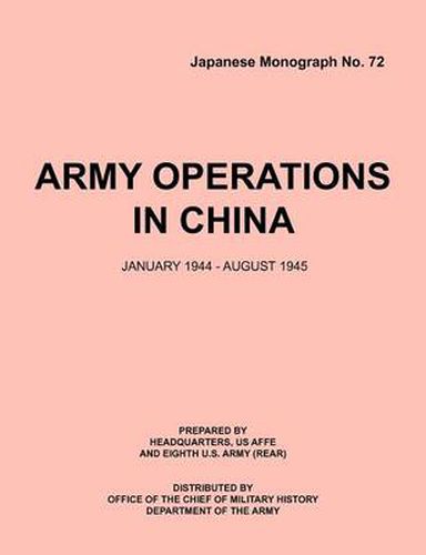 Cover image for Army Operations in China, January 1944-December 1945 (Japanese Monograph 72)