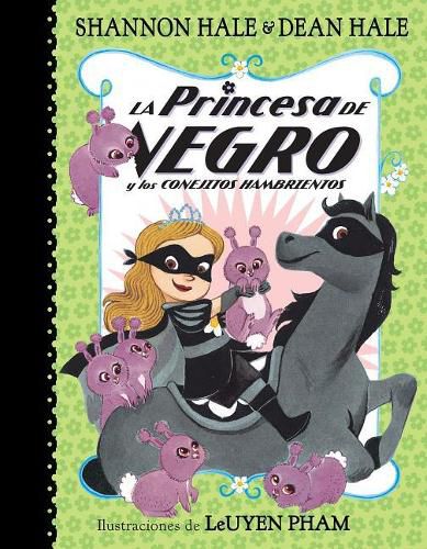 La Princesa de Negro y los conejitos hambrientos / The Princess in Black and the Hungry Bunny Horde