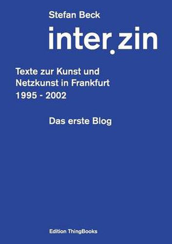 Cover image for inter.zin: Texte zur Kunst und Netzkunst in Frankfurt 1995 - 2002