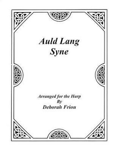 Auld Lang Syne: Arranged for the Harp by Deborah Friou