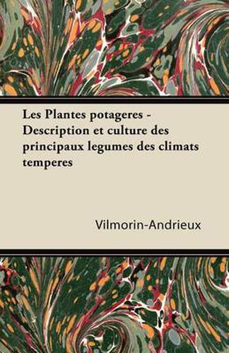 Cover image for Les Plantes potageres - Description et culture des principaux legumes des climats temperes